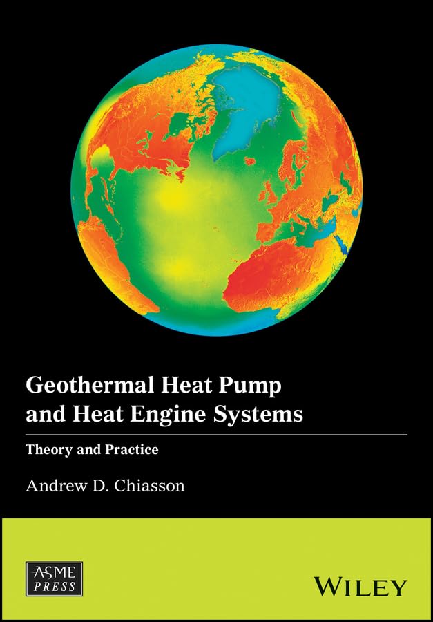 Geothermal Heat Pump and Heat Engine Systems: Theory And Practice (Wiley-ASME Press Series)