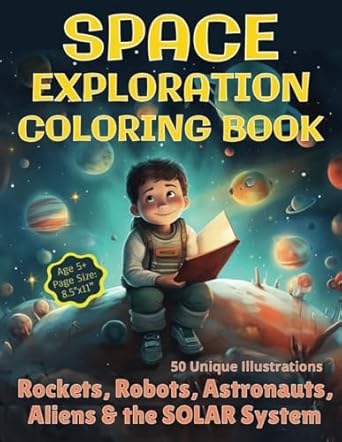SPACE EXPLORATION COLORING BOOK: Rockets, Robots, Astronauts, Aliens ...