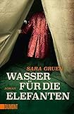 Wasser für die Elefanten: Roman (Taschenbücher) - Sara Gruen Übersetzer: Eva Kemper 