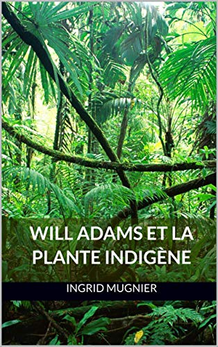 Télécharger Will Adams Et La Plante Indigène livre En ligne