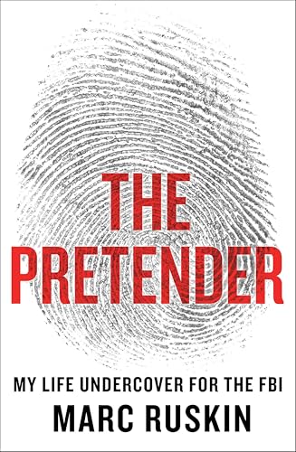 The Pretender: My Life Undercover for the FBI