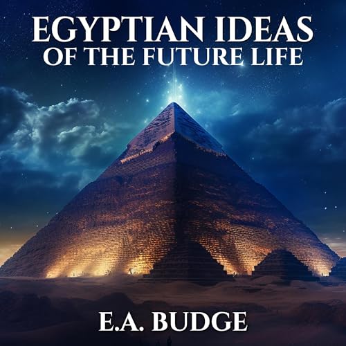 Egyptian Ideas of the Future Life by E.A. Wallis Budge episode artwork