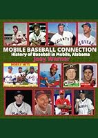 MOBILE BASEBALL CONNECTION: History of Baseball in Mobile, Alabama 1077299540 Book Cover