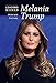 Melania Trump: Model and First Lady (Leading Women)