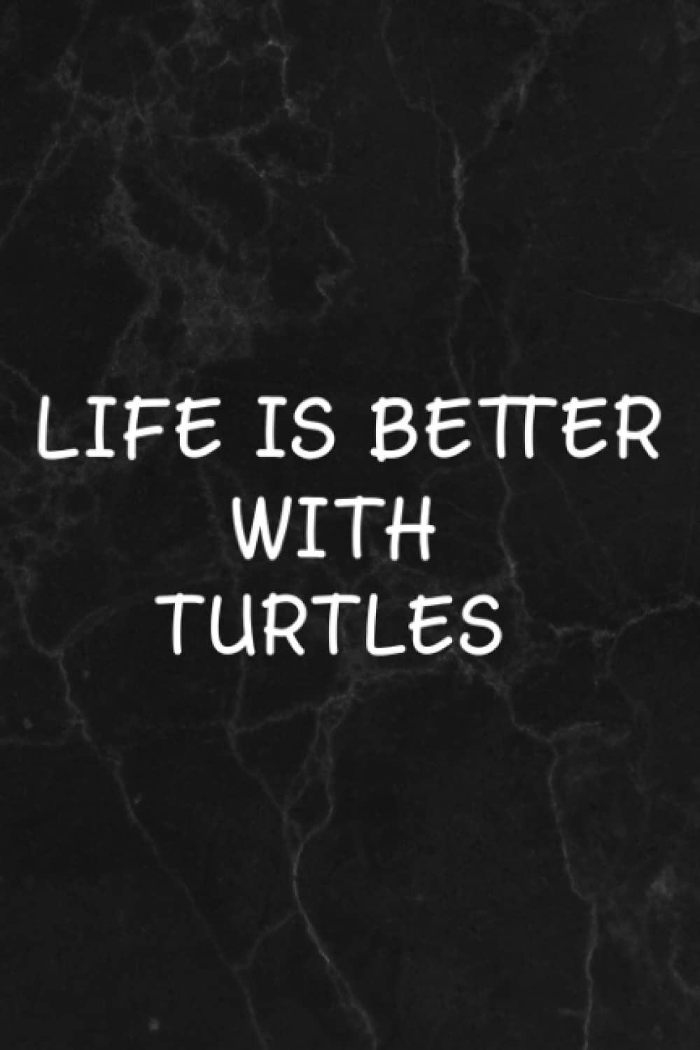 Turtle Lover Gift 'Life Is Better With Turtles' Funny Turtle Graphic Notebook Lined Journal: Turtles, Halloween, Thanksgiving, New years, Christmas ... women, adults, teens, kids, boys, girls,Goals