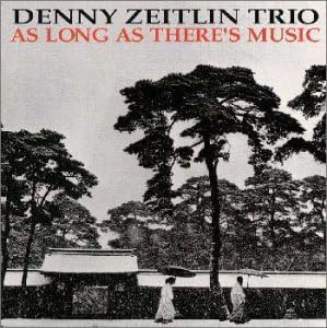 DENNY ZEITLIN TRIO - As Long As There's Music - CD