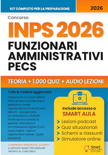 CONCORSO INPS 2026 FUNZIONARI AMMINISTRATIVI PECS: Manuale completo con teoria aggiornata, schemi pratici, banca dati di quiz commentati, simulazioni e audio-lezioni