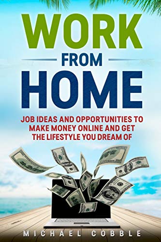 WORK FROM HOME: JOB IDEAS, AND OPPORTUNITIES TO MAKE MONEY ONLINE...