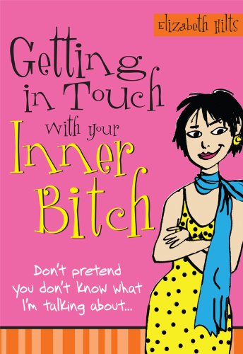 Getting in Touch with Your Inner Bitch (English Edition)