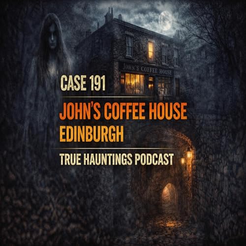 Case 191: John's Coffee House - The Most Haunted Place in Edinburgh