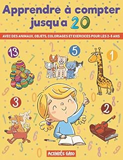 Apprendre a compter 2-5 ans: Livre d'activités pour apprendre a compter jusqu’à 20 grâce à des coloriages et des représentations d'animaux et d'objets variés. Cahier d'activité petite moyenne et grande section. Livre d'apprentissage enfant maternelle