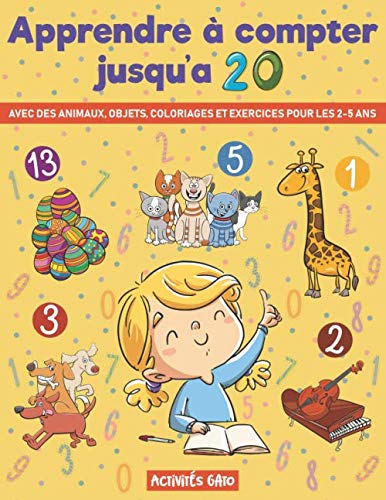 Apprendre a compter 2-5 ans: Livre d'activités pour apprendre a compter jusqu’à 20 grâce à des coloriages et des représentations d'animaux et d'objets ... Livre d'apprentissage enfant maternelle