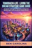 TOMODACHI-LIFE : LIVING THE DREAM STRATEGIC GAME GUIDE: Entdecke verborgene Momente, aufregende Beziehungen und unendliche Möglichkeiten
