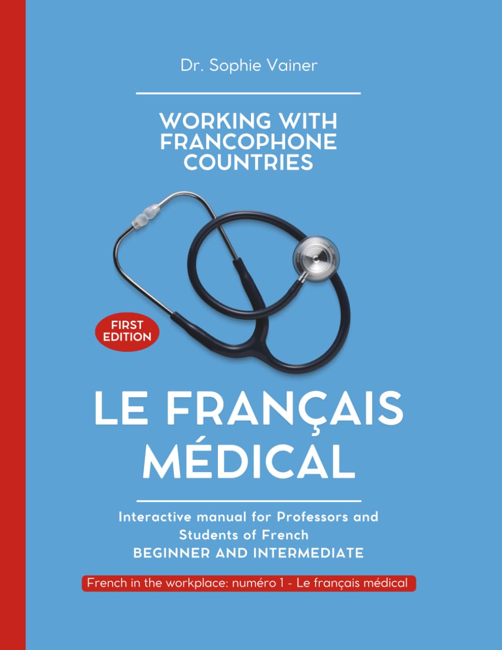 LE FRANÇAIS MÉDICAL: Interactive Manual for Professors and Students of French (French in the Francophone Medical World)