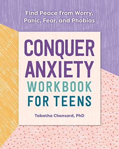 Conquer Anxiety Workbook for Teens: Find Peace from Worry, Panic, Fear, and Phobias (Health and Wellness Workbooks for Teens)