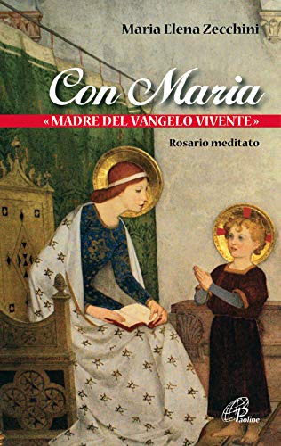 Con Maria «Madre Del Vangelo Vivente». Rosario Meditato