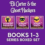 Cover of Eli Carter & the Ghost Hackers Paranormal Mysteries: 3 Book Series