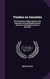 Treatise on Annuities: With Numerous Tables, Based on the Experience of the Equitable Society and on the Northampton Rate of Mortality