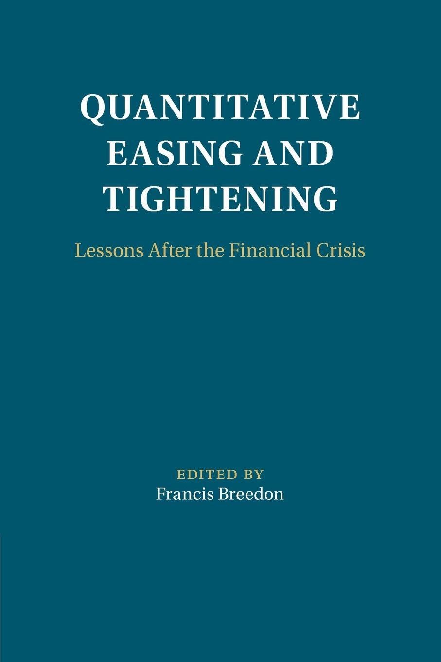 Quantitative Easing and Tightening: Lessons After the Financial Crisis (Macroeconomic Policy Making)