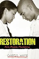Restoration - Faith, Process, Manifestation 0692396802 Book Cover