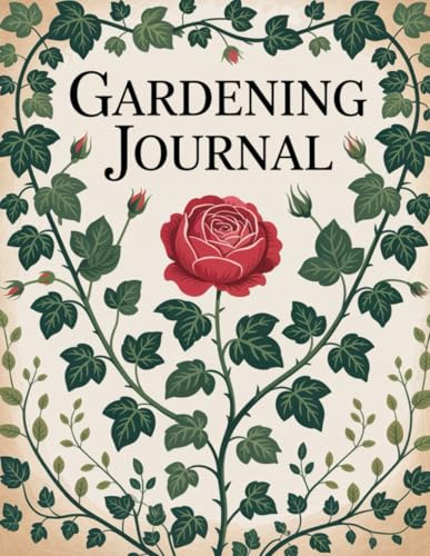 Gardening Journal: Comprehensive Garden log book & Planner to Track Plant Growth, Schedule Tasks, and Cultivate a Flourishing Greenery