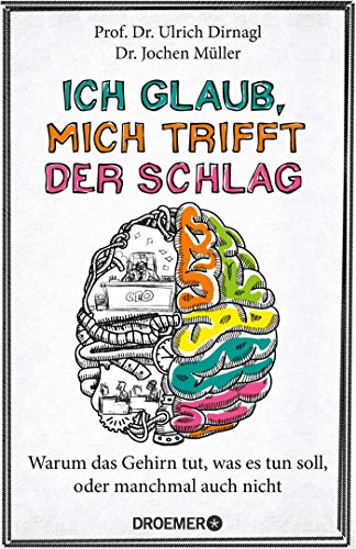 Ich glaub, mich trifft der Schlag: Warum das Gehirn tut, was es tun soll, oder manchmal auch nicht Ich glaub, mich trifft der Schlag: Warum das Gehirn tut, was es tun soll, oder manchmal auch nicht