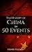 The History of China in 50 Events: (Opium Wars - Marco Polo - Sun Tzu - Confucius - Forbidden City - Terracotta Army - Boxer Rebellion) (History by Country Timeline Book 2)