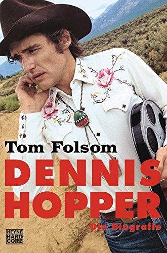 Dennis Hopper: Die Biografie Dennis Hopper: Die Biografie