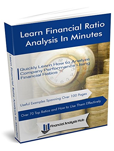 Learn Financial Ratio Analysis In Minutes: Quickly Learn How to Analyze Company Performance Using Financial Ratios