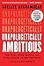 Unapologetically Ambitious: Take Risks, Break Barriers, and Create Success on Your Own Terms
