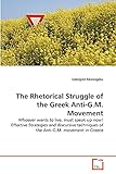  The Rhetorical Struggle of the Greek Anti-G.M. Movement: Whoever wants to live, must speak up now! Effective Strategies and discursive techniques of the Anti-G.M. movement in Greece