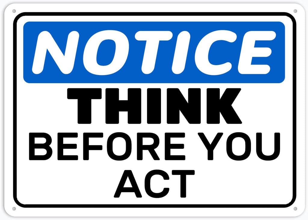8"x12" Aluminum Metal Sign - Notice Think Before You Act - For Garage, Parking, Yard