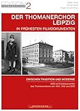 Der Thomanerchor Leipzig in frühesten Filmdokumenten: Zwischen Tradition und Moderne: DVD mit Filmdokumenten des Thomanerchores von 1941, 1942 und 2012 (Edition Thomanerchor)