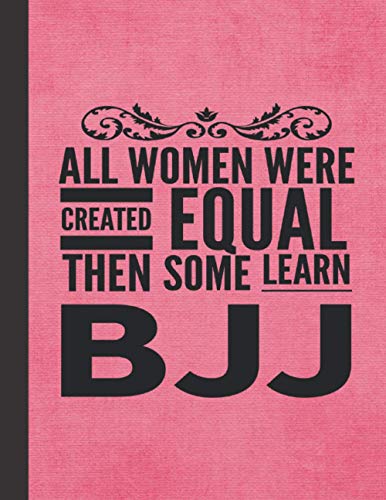 All Women Learn BJJ: Martial Arts Notebook Journal - Best Brazilian Jiu Jitsu Gift For Sensei, Instructor, Teacher, Student, Woman, Girl - Pink Cover 8.5"x11"