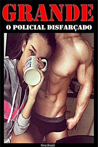 Grande o Policial Disfarçado: Sexo Aventura Romance Troca de Casal