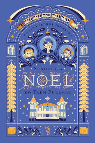 Senhorita Noel do Trem Pullmann (Portuguese Edition)