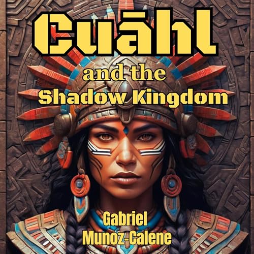 『Cuāhl and the Shadow Kingdom』のカバーアート