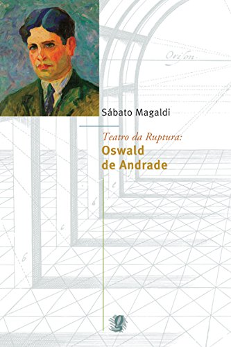 Teatro da ruptura: Oswald de Andrade: