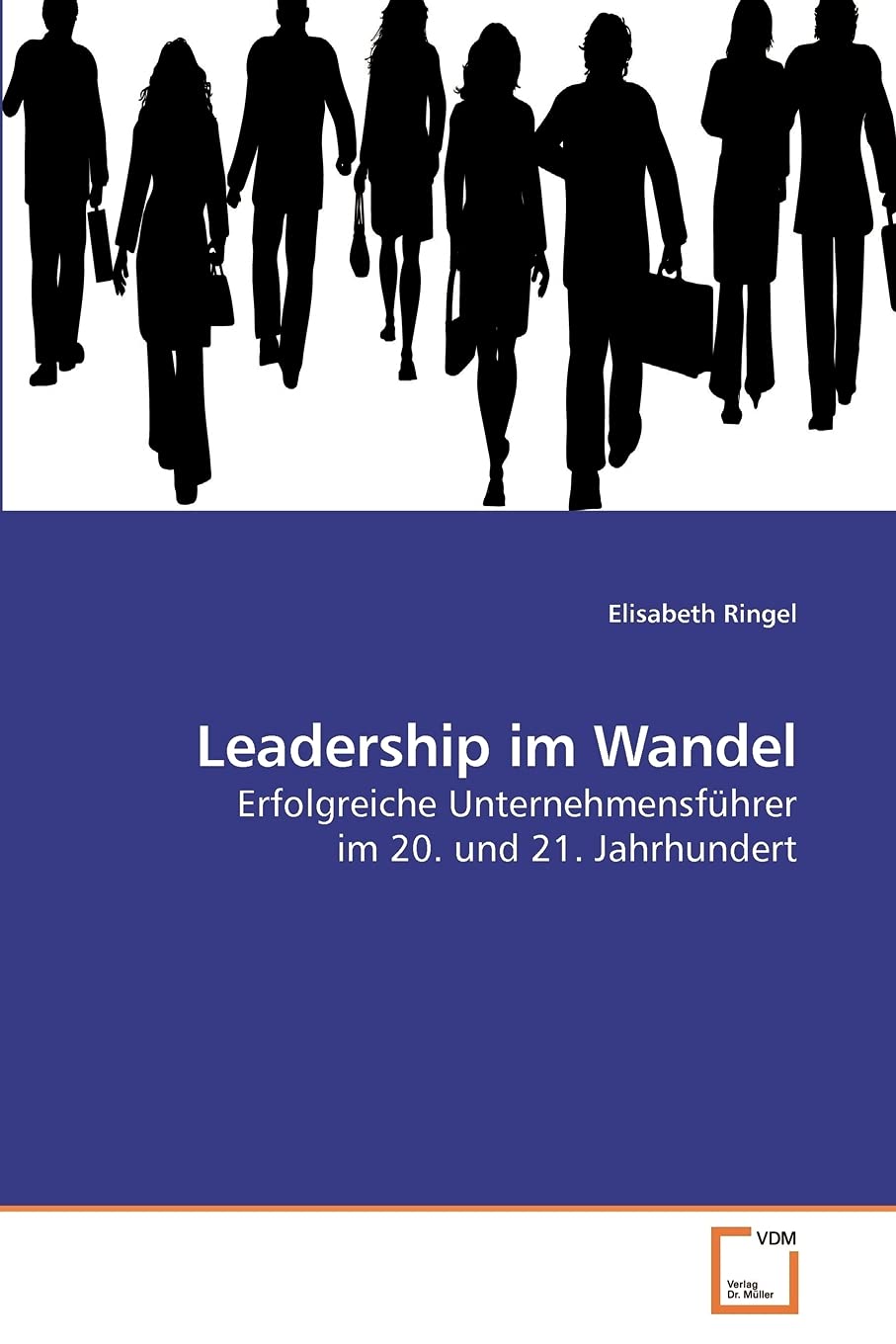 Leadership im Wandel: Erfolgreiche Unternehmensführer im 20. und 21. Jahrhundert (German Edition)