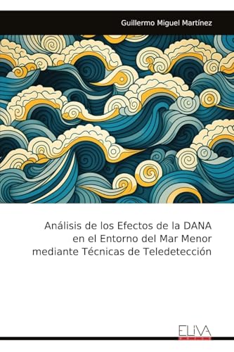 Análisis de los Efectos de la DANA en el Entorno del Mar Menor mediante Técnicas de Teledetección