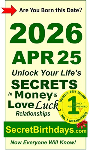 Image of Born 2026 Apr 25? Your Birthday Secrets to Money, Love Relationships Luck: Fortune Telling Self-Help: Numerology, Horoscope, Astrology, Zodiac, Destiny Science, Metaphysics (20260425)