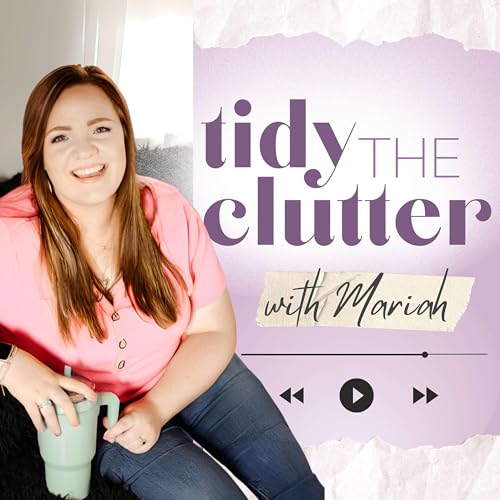 Tidy the Clutter Podcast Por Mariah arte de portada