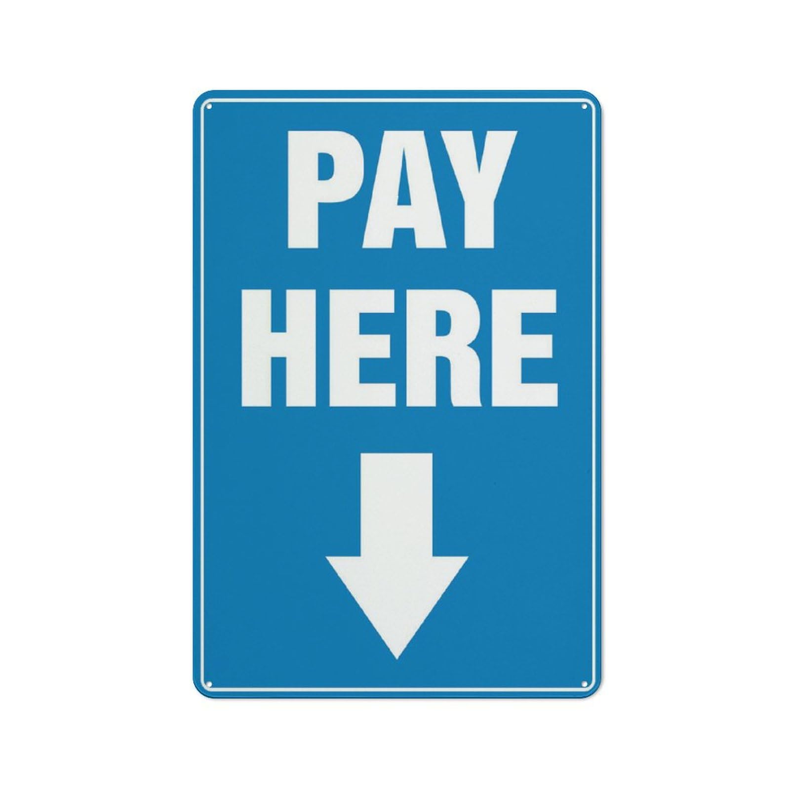 Pay Here (Blue - Arrow Down) Sign, 8x12 Inch Rust-Free Aluminum - UV-Protected, Waterproof, Weatherproof & Fade Resistant, 4 Pre-Drilled Holes