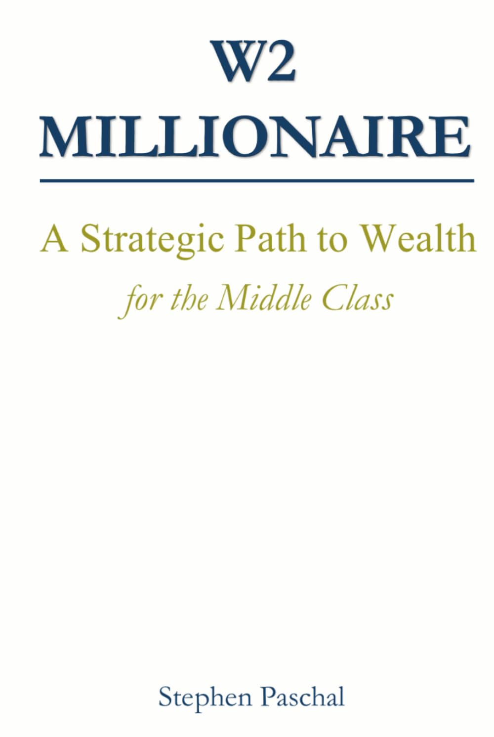 W2 Millionaire: A Strategic Path to Wealth for the Middle Class