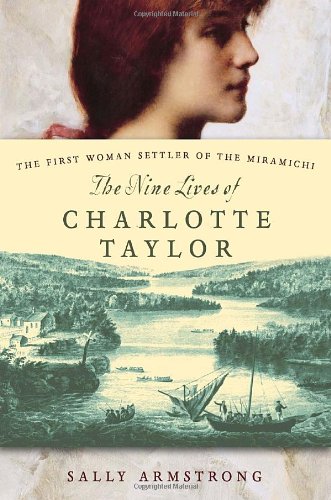Buy The Nine Lives of Charlotte Taylor: The First Woman Settler of the Miramichi — BookShops.in