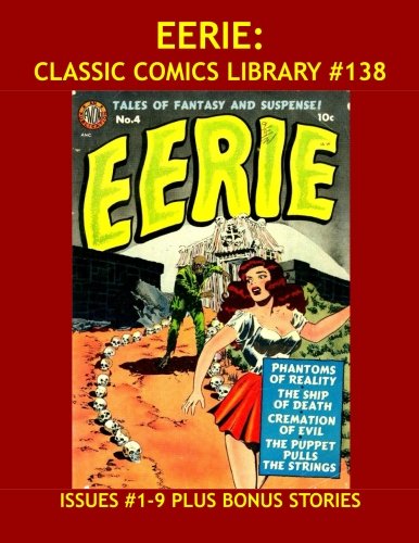 Eerie: Classic Comics Library #138: The Full 17-Issue Avon Series in Two Giant Collections - Over 350 Pages - All Stories - No Ads - Issues #1-9 Plus ... Stories: The Complete Golden Age Man in Black