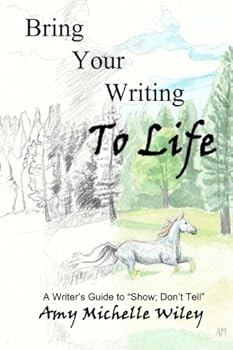 Paperback Bring Your Writing to Life: A Writer's Guide to "Show; Don't Tell" Book