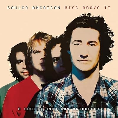 Rise Above It: A Souled American Anthology