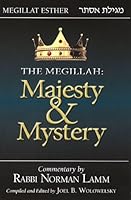 The Megillah: Majesty & Mystery: A Commentary on Megillat Esther and the Ma'ariv Evening Service for Purim 1602801975 Book Cover