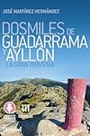 Dosmiles de Guadarrama y Ayllón: La gran travesía ...: